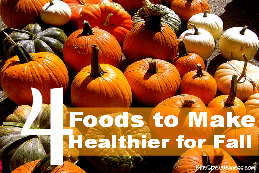 4 Foods to Make Healthier for Fall