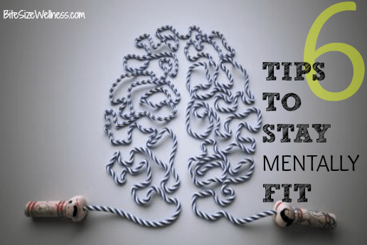 6 Tips to Stay Mentally Fit