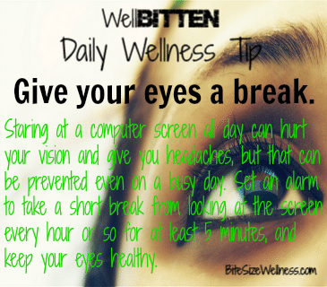 WellBitten Wellness Tip: Give your Eyes a Break