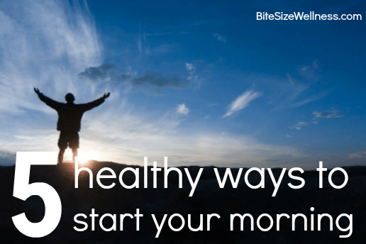 5 Healthy Ways to Start your Morning