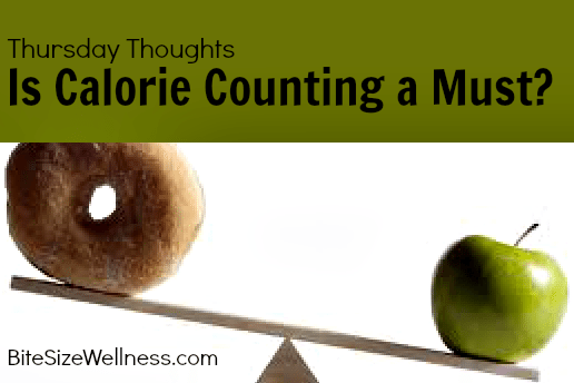 Thursday Thoughts - Is Calorie Counting a Must