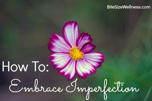 How to Embrace Imperfection