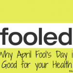 Healthy April Fool’s Day