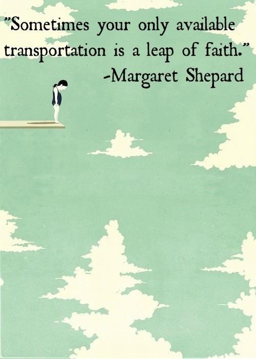Leap of Faith Quote by Margaret Shepard