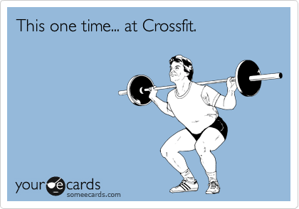 One Time at CrossFit
