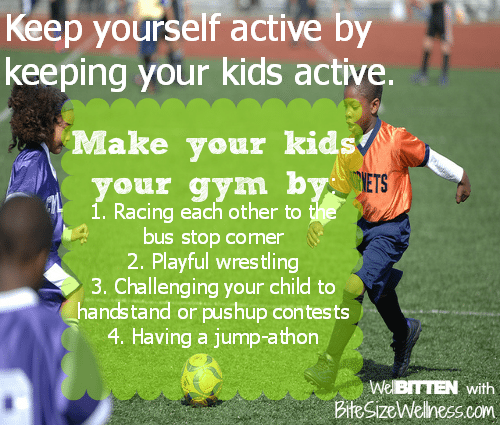 WellBitten Wellness Tip - Make your Kids your Gym