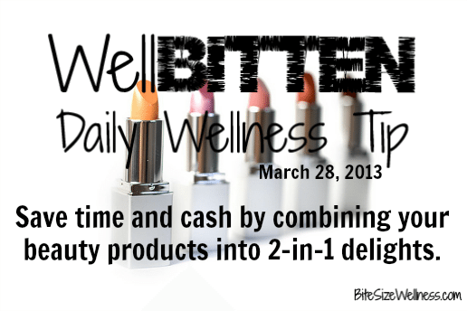 WellBitten Wellness Tip: 2-in-1 Beauty Products