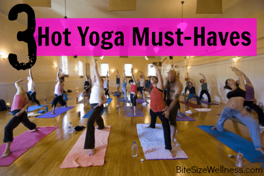 3 Hot Yoga Must-Haves