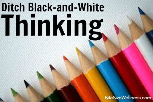 Ditch Black-and-White Thinking