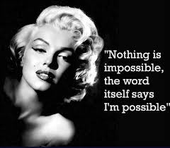 Nothing is Impossible Marilyn Monroe Motivational Quotes