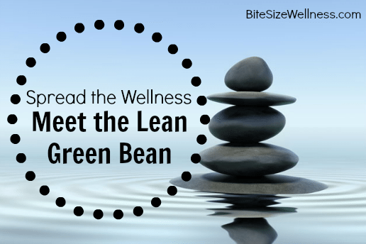 Spread the Wellness - Meet the Lean Green Bean