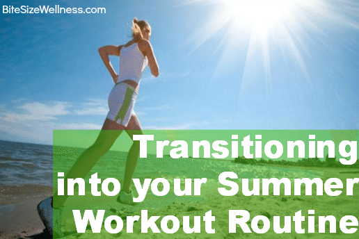5 Ways to Transition into your Summer Workout Routine